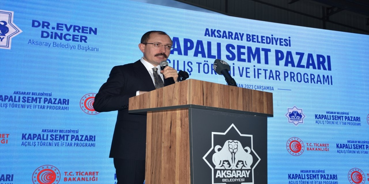 Ticaret Bakanı Muş, Aksaray'da kapalı semt pazarı açılışında konuştu: