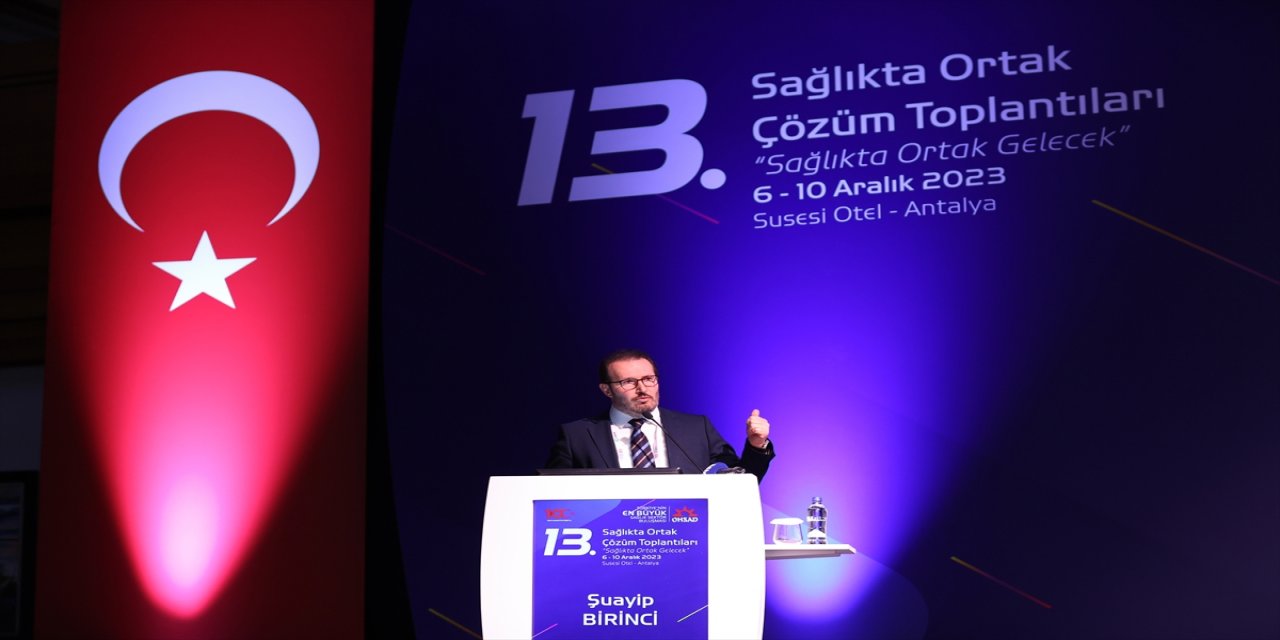 Sağlık Bakan Yardımcısı Birinci, Antalya'da "13. OHSAD Kurultayı"nda konuştu: