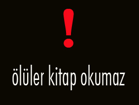 Ölüler kitap okumaz!