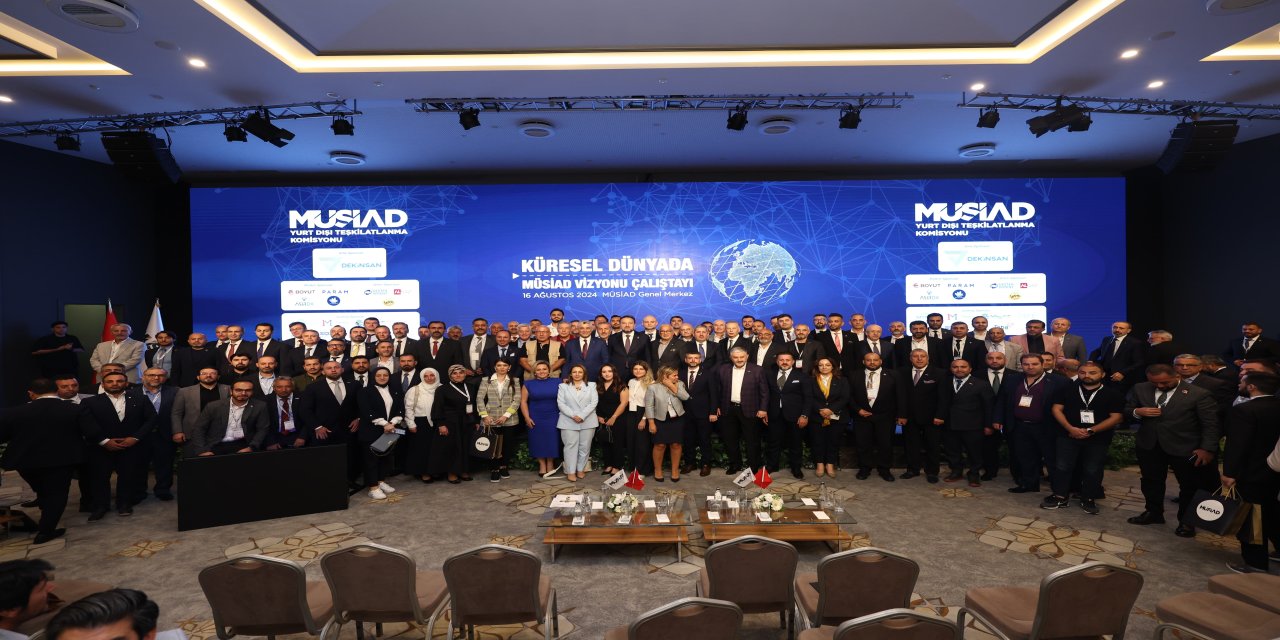 KÜRESEL DÜNYADA MÜSİAD VİZYONU ÇALIŞTAYI MÜSİAD GENEL MERKEZ'DE DÜZENLENDİ