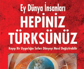 Tüm insanların atası Türkler