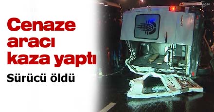 Cenaze aracı kaza yaptı