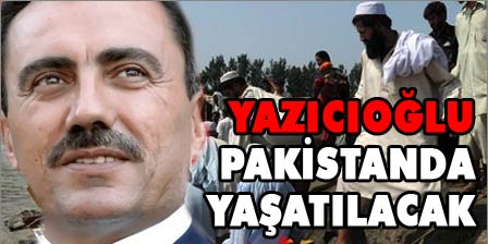 Yazıcıoğlu Pakistan'da yaşatılacak!