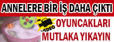 Anneler, oyuncaklara dikkat!