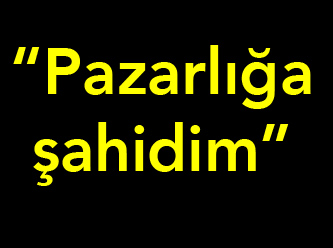 CHP'li vekil: "Pazarlığa şahidim"
