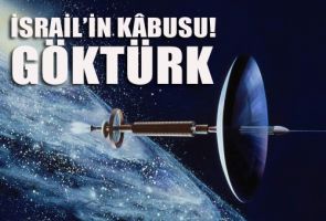 Göktürk uydusu İsrail’i korkuttu!