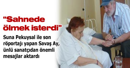 Sahnede ölmek isterdi