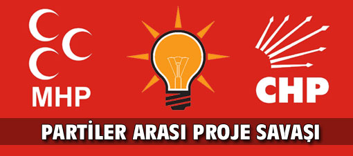Partiler arası proje savaşı