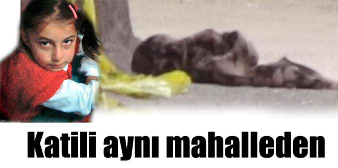 Fatma'nın katili aynı mahalleden