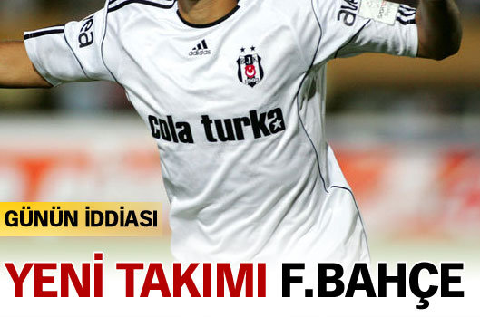 Yeni takımı Fenerbahçe?