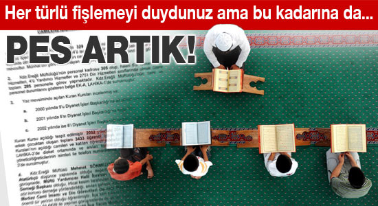 Kur`an kursu öğrencilerini bile fişlemişler