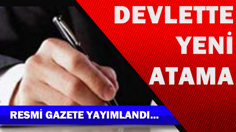 Resmi Gazete'de yayınlanan atamalar