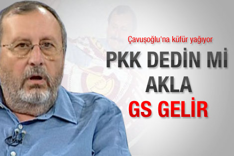 "PKK dedin mi akla GS gelir"