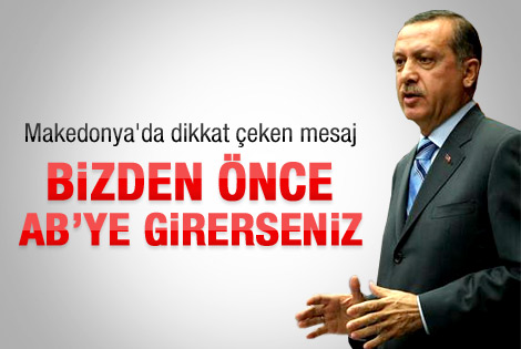 "Bizden önce AB'ye girerseniz..."