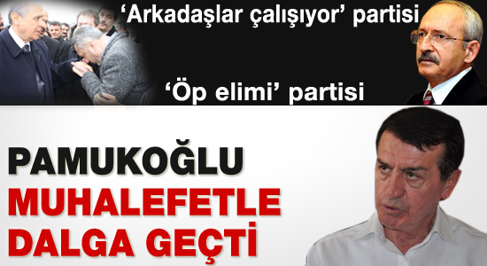 Pamukoğlu muhalefete fena patladı