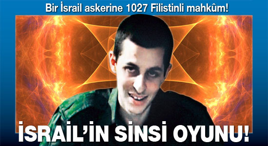 İsrail'in Gilad Şalit oyunu
