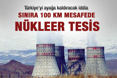 Sınıra 100 kilometrede nükleer tesis