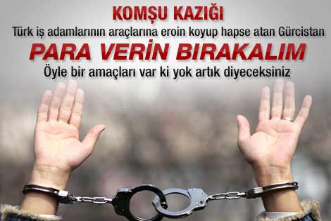 Gürcü polisinden Türklere inanılmaz tuzak