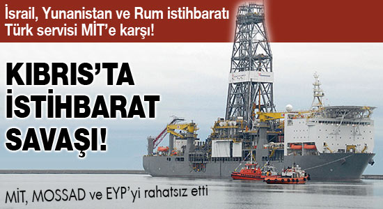 MİT, MOSSAD ve EYP'yi rahatsız etti