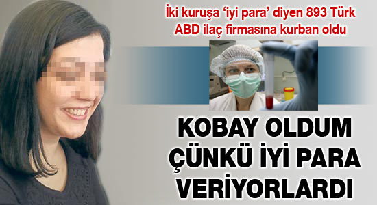 ‘300 lira için kobay oldum’