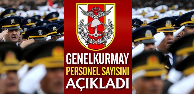Genelkurmay Personel Sayısını Açıkladı