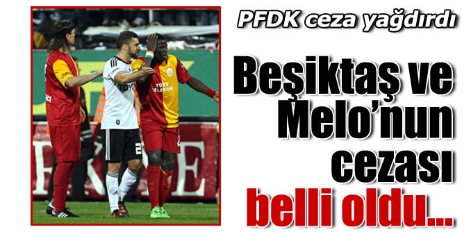 Beşiktaş ve Melo'nun cezası kesildi