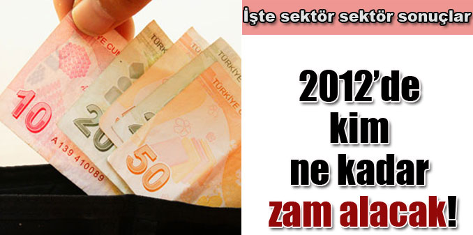 Kim ne kadar zam alacak?