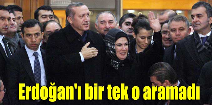 Erdoğan'ı bir tek o aramadı