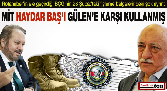'MİT, Haydar Baş'ı Gülen'e karşı kullanmış'
