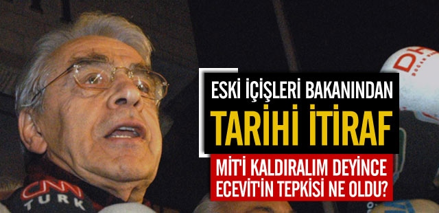 "MİT'i kaldıralım deyince Ecevit..."