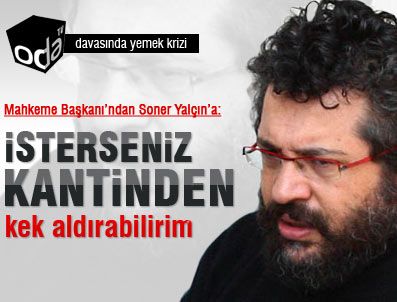 "İsterseniz kantinden kek aldırabilirim"