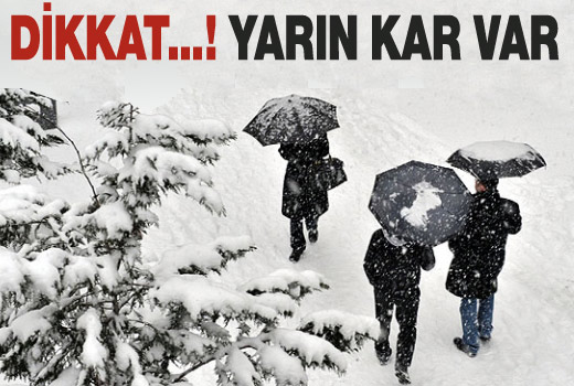 Dikkat...! Yarın kar geliyor...