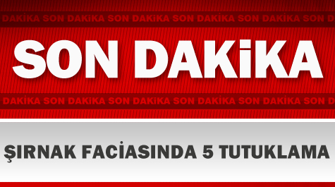 Şırnak faciasında 5 tutuklama