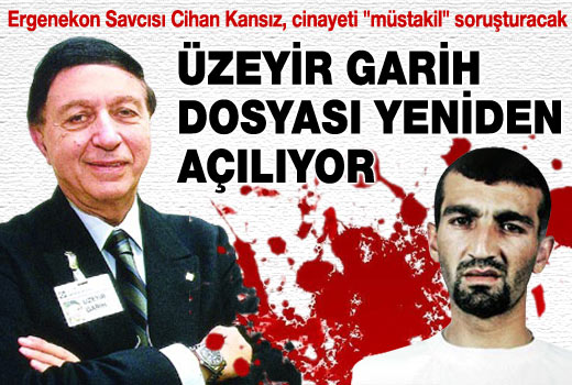 Garih dosyası Kansız'a emanet