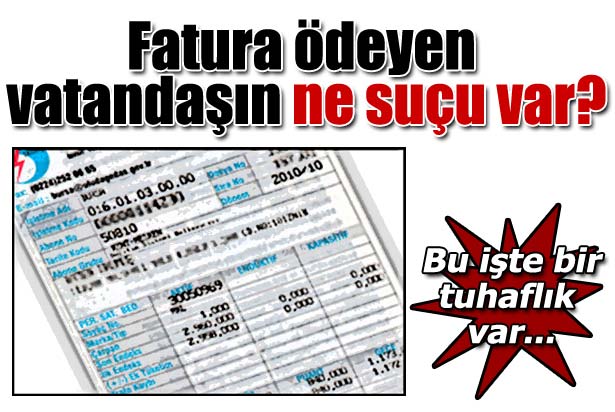 Fatura ödeyen vatandaşın suçu ne?