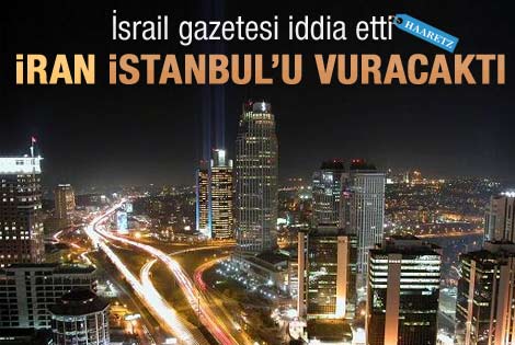 İran İsrail’i İstanbul’da vuracaktı