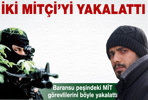 Baransu peşindeki MİT'çileri yakalattı