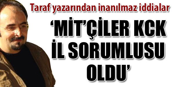 ‘MİT’çiler il sorumlusu oldu’