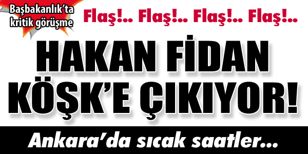 Hakan Fidan, Köşk'e çıkıyor
