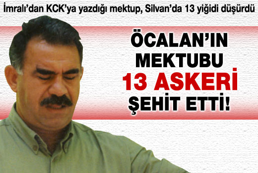 Öcalan'ın mektubu 13 askeri şehit etti