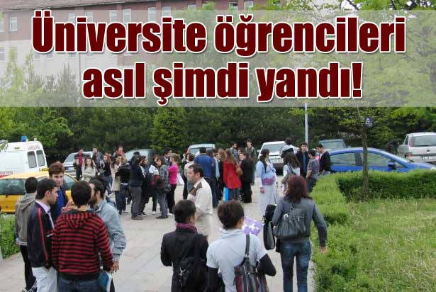 Üniversite öğrencileri şimdi yandı!