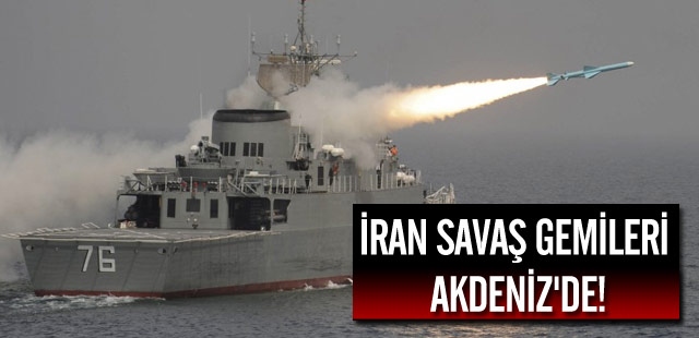 İran Savaş Gemileri Akdeniz'de!