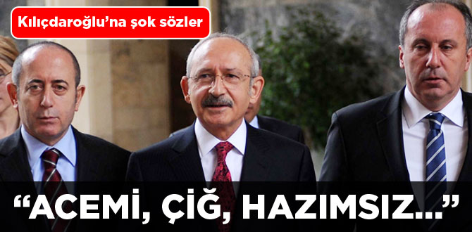 Kılıçdaroğlu'na şok sözler