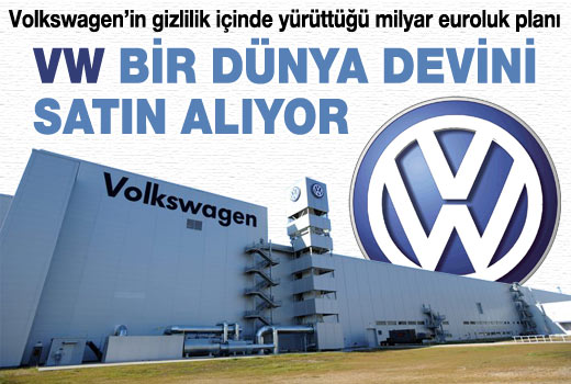 VW Bir Dünya Devini Satın Alıyor