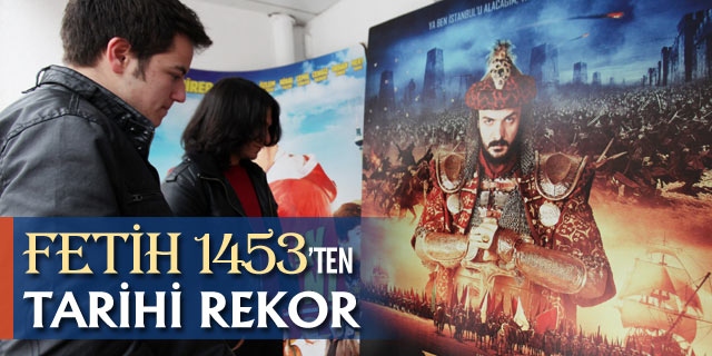 Fetih 1453’ten Tarihi Rekor