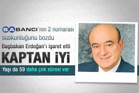Sabancı'dan Erdoğan'a: Gemi kaptanı iyi