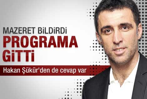 Hakan Şükür'ün mazereti var
