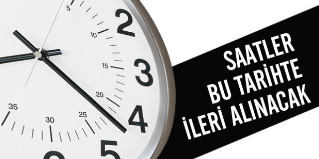 İşte saatlerin ileri alınacağı tarih