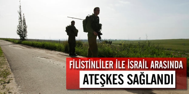 Filistinliler İle İsrail Arasında Ateşkes Sağlandı