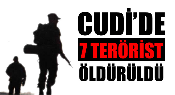 Cudi’de 7 terörist ölü ele geçirildi